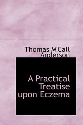 Libro Practical Treatise Upon Eczema Thomas M´Call Anderson