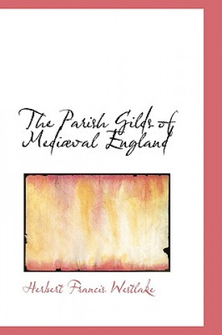 Книга Parish Gilds of Medevil England Herbert Franci Westlake