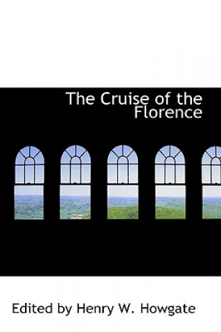 Kniha Cruise of the Florence Edited by Henry W. How