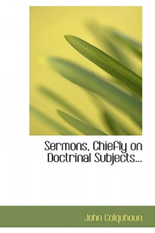 Kniha Sermons, Chiefly on Doctrinal Subjects... John Colquhoun