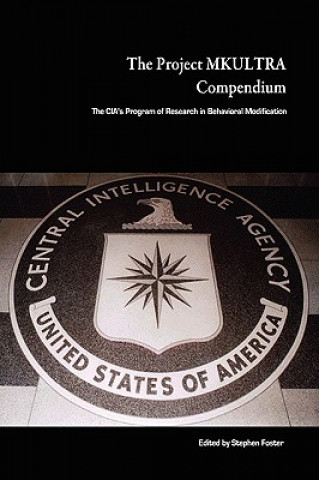 Könyv Project MKULTRA Compendium: The CIA's Program of Research in Behavioral Modification Stephen Foster
