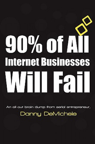 Livre 90% of All Internet Businesses Will Fail Danny DeMichele