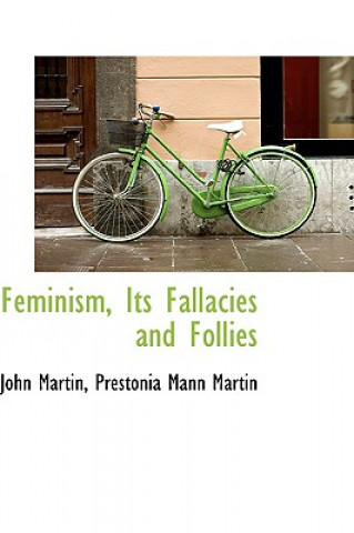 Kniha Feminism, Its Fallacies and Follies John Martin