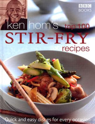 Könyv Ken Hom's Top 100 Stir Fry Recipes Ken Hom