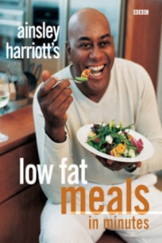 Knjiga Ainsley Harriott's Low Fat Meals In Minutes Ainsley Harriott