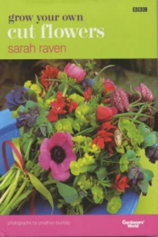 Könyv Grow Your Own Cut Flowers Sarah Raven