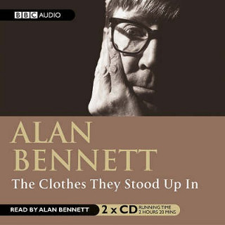 Audio Clothes They Stood Up In Alan Bennett