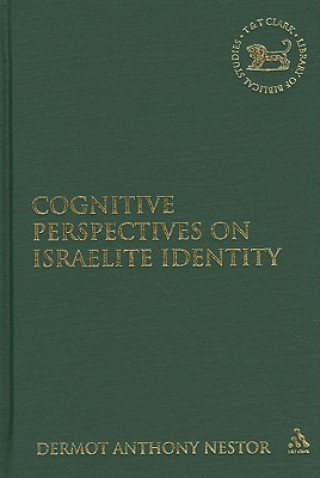 Könyv Cognitive Perspectives on Israelite Identity Dermot Anthony Nestor