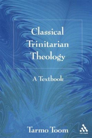 Kniha Classical Trinitarian Theology Tarmo Toom