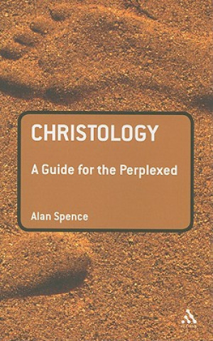 Buch Christology: A Guide for the Perplexed Alan Spence