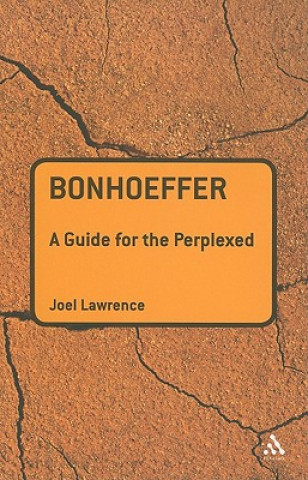 Carte Bonhoeffer: A Guide for the Perplexed Joel Lawrence