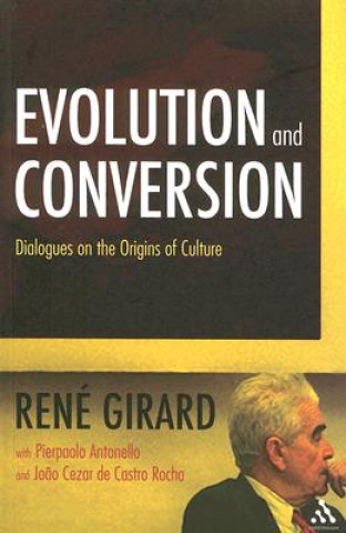 Kniha Evolution and Conversion René Girard