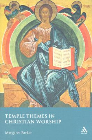 Knjiga Temple Themes in Christian Worship Margaret Barker