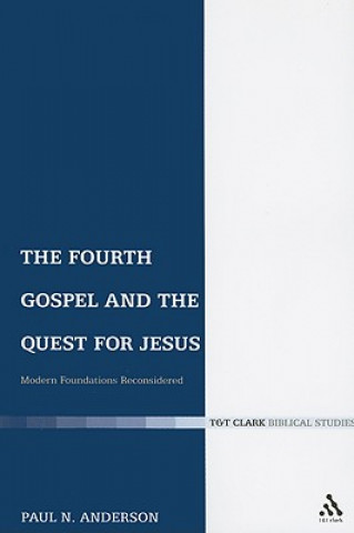 Kniha Fourth Gospel and the Quest for Jesus Paul N Anderson