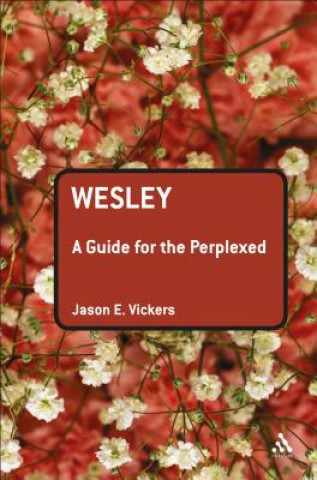 Книга Wesley: A Guide for the Perplexed Jason E Vickers