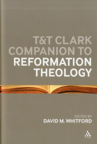 Könyv T&T Clark Companion to Reformation Theology David M Whitford