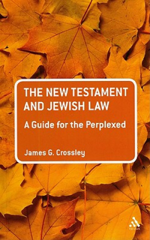 Book New Testament and Jewish Law: A Guide for the Perplexed James G Crossley