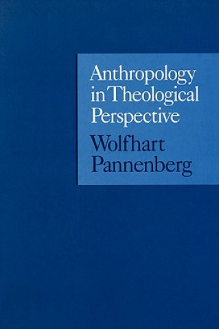 Carte Anthropology in Theological Perspective Wolfhart Pannenberg