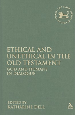 Carte Ethical and Unethical in the Old Testament Katharine Dell