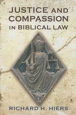 Carte Justice and Compassion in Biblical Law Richard H Hiers