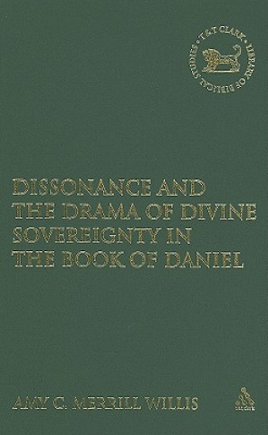 Βιβλίο Dissonance and the Drama of Divine Sovereignty in the Book of Daniel Amy Merrill Willis