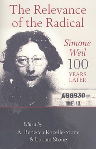 Książka Relevance of the Radical: Simone Weil 100 Years Later A Rebecca Rozelle-Stone