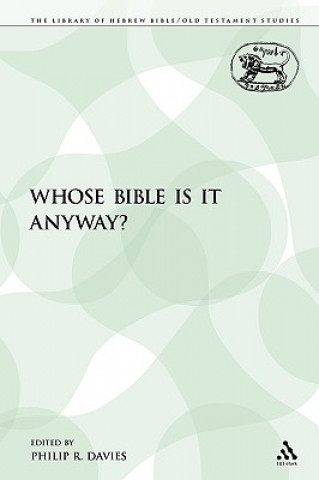 Carte Whose Bible Is It Anyway? Philip R. Davies
