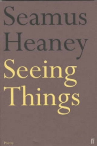 Kniha Seeing Things Seamus Heaney