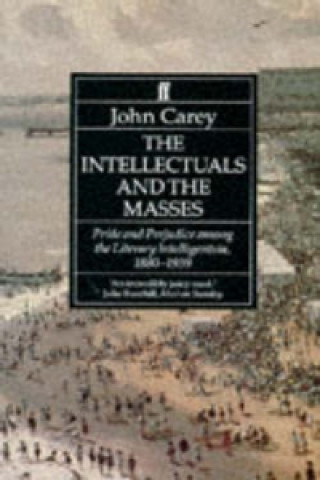 Kniha The Intellectuals and the Masses John Carey