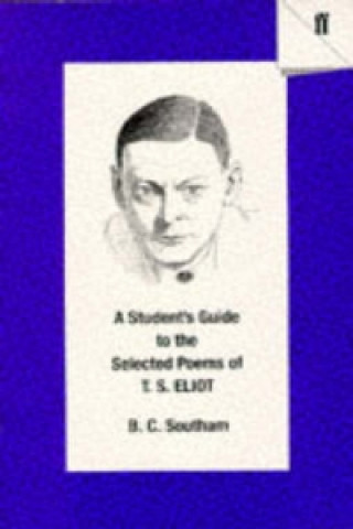 Kniha Student's Guide to the Selected Poems of T. S. Eliot T S Eliot