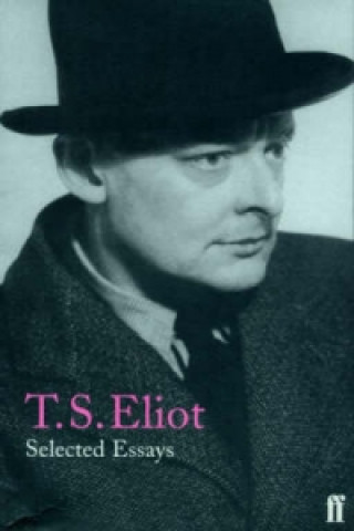 Könyv Selected Essays T S Eliot