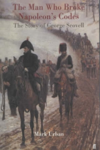Kniha Man Who Broke Napoleon's Codes Mark Urban