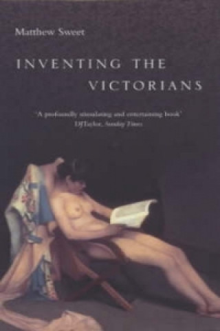 Kniha Inventing the Victorians Matthew Sweet