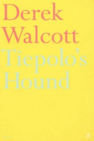 Könyv Tiepolo's Hound Derek Walcott