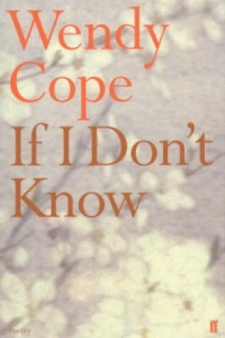 Kniha If I Don't Know Wendy Cope