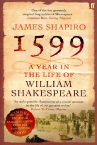 Kniha 1599: A Year in the Life of William Shakespeare James Shapiro
