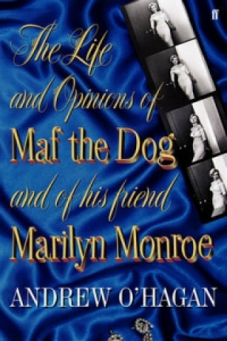 Könyv Life and Opinions of Maf the Dog, and of his friend Marilyn Monroe Andrew O´Hagan