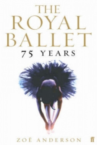 Książka Royal Ballet: 75 Years Zoe Anderson