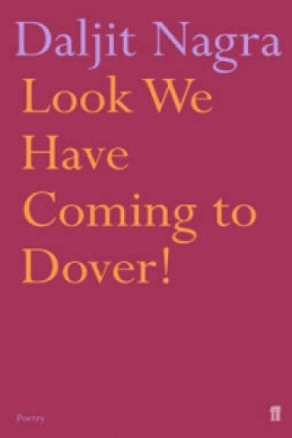 Könyv Look We Have Coming to Dover! Daljit Nagra