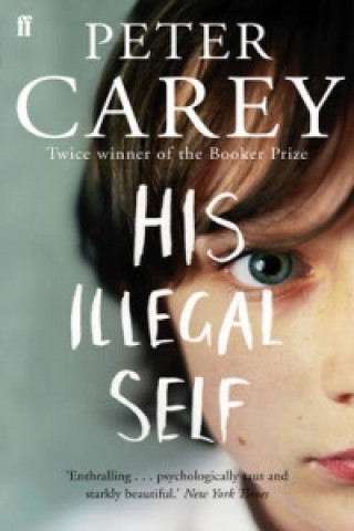 Kniha His Illegal Self Peter Carey