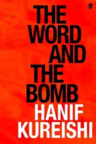 Könyv Word and the Bomb Hanif Kureishi