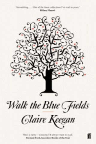 Knjiga Walk the Blue Fields Claire Keegan