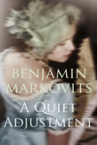 Kniha Quiet Adjustment Benjamin Markovits