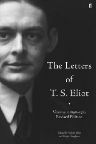 Book Letters of T. S. Eliot  Volume 1: 1898-1922 Eliot T S