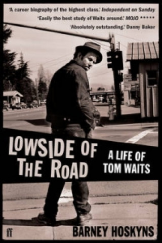 Carte Lowside of the Road: A Life of Tom Waits Barney Hoskyns