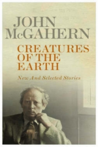 Carte Creatures of the Earth John McGahern