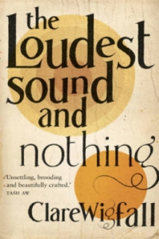 Book Loudest Sound and Nothing Clare Wigfall