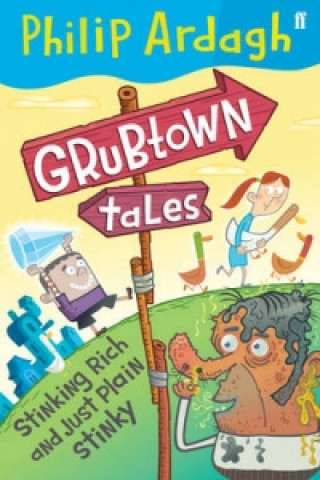Könyv Grubtown Tales: Stinking Rich and Just Plain Stinky Philip Ardagh