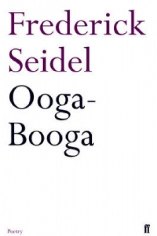Kniha Ooga-Booga Frederick Seidel