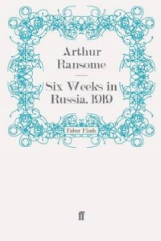 Könyv Six Weeks in Russia, 1919 Arthur Ransome